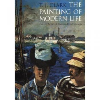 The Painting of Modern Life: Paris in the Art of Manet and His Followers