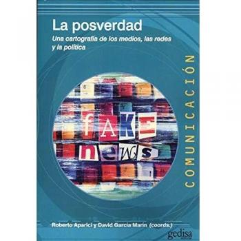 Posverdad, La. Una cartografía de los medios, las redes y la política: 500469