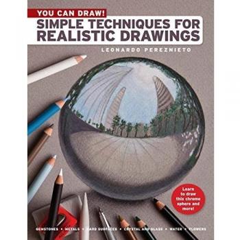 You Can Draw!: Simple Techniques for Realistic Drawings