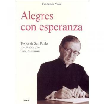 Alegres con Esperanza. Textos De San Pab: Textos de San Pablo meditados por San Josemaría