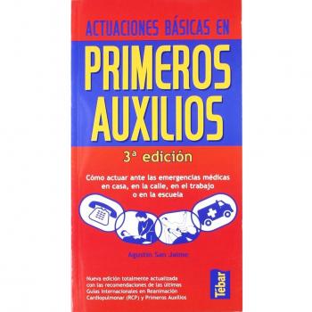 Actuaciones básicas en primeros auxilios: cómo actuar ante las emergencias médicas en casa, en la calle, en el trabajo o en la escuela
