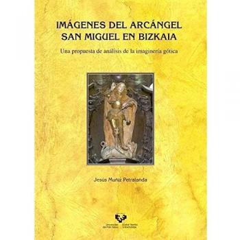 Imágenes del Arcángel San Miguel en Bizkaia: Una propuesta de análisis de la imaginería gótica: 74 - Muñiz Petralanda, Jesús