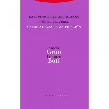 lo divino En El Ser humano y En El Unive: Camino hacia la unificación - Grün, Anselm / Boff, Leonardo