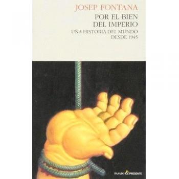 Por el Bien del Imperio, Una Historia del Mundo desde 1945 - Josep Fontana