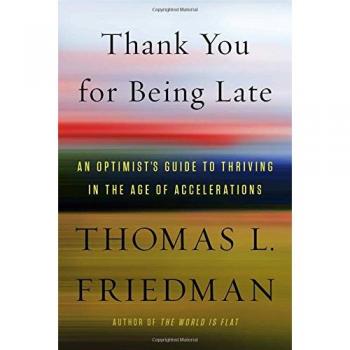 Thank You for Being Late: An Optimist's Guide to Thriving in the Age of Accelerations