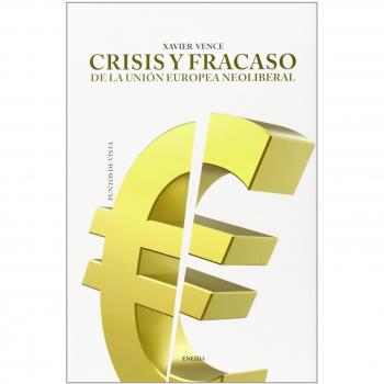 Crisis Y Fracaso. Da La Unión Europea Neoliberal
