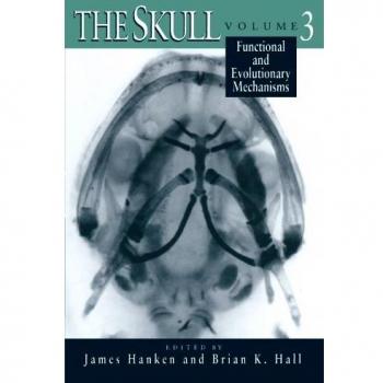 The Skull, Volume 3: Functional and Evolutionary Mechanisms: v. 3