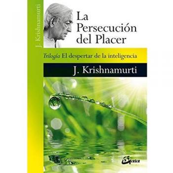 La persecución del placer. El despertar de la inteligencia: Trilogía El despertar de la inteligencia