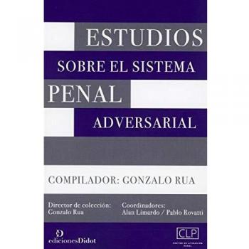 ESTUDIOS SOBRE EL SISTEMA PENAL ADVERSARIAL.