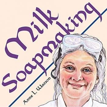 Milk Soapmaking: The Smart Guide to Making Milk Soap From Cow Milk, Goat Milk, Buttermilk, Cream, Coconut Milk, or Any Other Animal or Plant Milk: 2