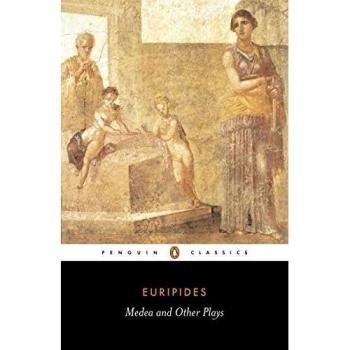 Medea and Other Plays: Medea/ Alcestis/The Children of Heracles/ Hippolytus: Alcestis, Children of Heracles, Hippolytus