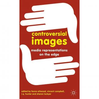 Controversial Images: Media Representations on the Edge