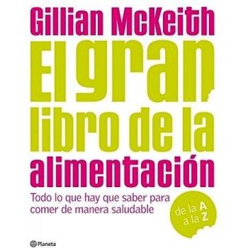 El gran libro de la alimentación: Todo lo que hay que saber para comer de manera saludable - Mckeith Gillian