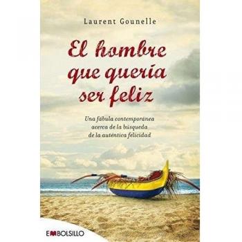 El hombre que quería ser feliz: Una fábula contemporánea acerca de la búsqueda de la auténtica felicidad.
