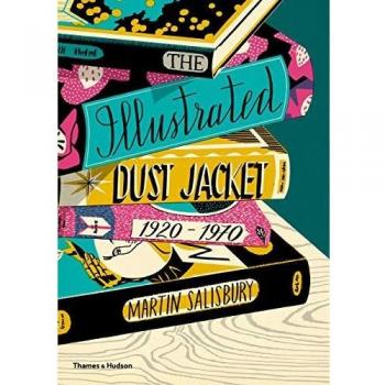 The Illustrated Dust Jacket: 1920-1970: The Illustrated Book Jacket, 1920-1970