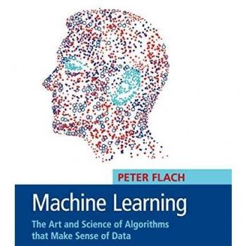 Machine Learning Hardback: The Art and Science of Algorithms that Make Sense of Data