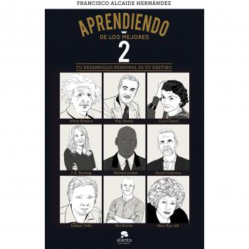 Aprendiendo de los mejores 2: Tu desarrollo personal es tu destino - Gázquez Rodriguez, Francisco; Alcaide Hernández, Francisco