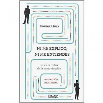 Ni me explico ni me entiendes: Los laberintos de la comunicación