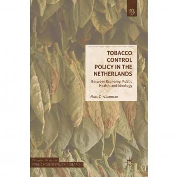 Tobacco Control Policy in the Netherlands: Between Economy, Public Health, and Ideology