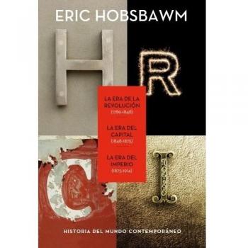 Trilogía eras: La Era de la Revolución 1789-1848, La Era del Capital 1848-1875, La Era del Imperio 1875-1914 - Eric Hobsbawm