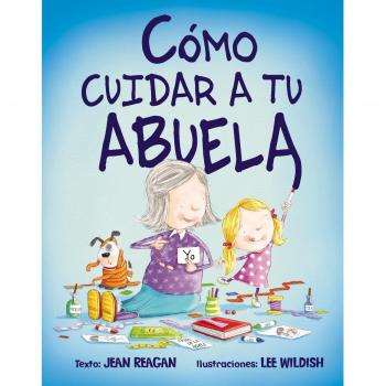 Cómo Cuidar A Tu Abuela
