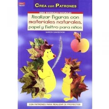 REALIZAR FIGURAS CON MATERIALES NATURALES, PAPEL, CARTÓN Y FIELTRO PARA NIÑOS.