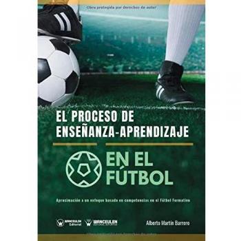 El proceso de Enseñanza-aprendizaje en el Fútbol: Aproximación a un enfoque basado en competencia en Fútbol Formativo