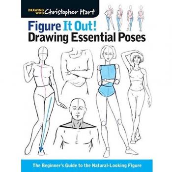 Figure It Out! Drawing Essential Poses: The Beginner's Guide to the Natural-Looking Figure
