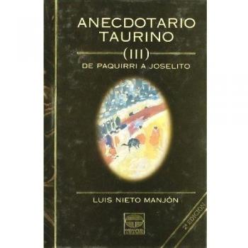 Anecdotario taurino III : de Paquirri a Joselito