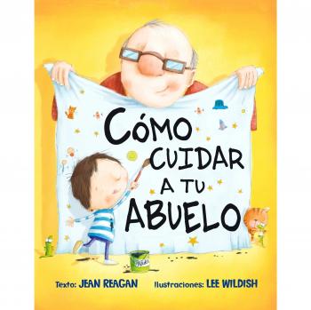 Cómo Cuidar A Tu Abuelo - Jean Reagan