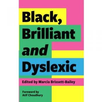 Black, Brilliant and Dyslexic: Neurodivergent Heroes Tell their Stories