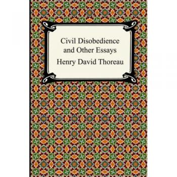 Civil Disobedience and Other Essays