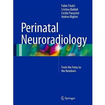 Perinatal Neuroradiology: From the Fetus to the Newborn