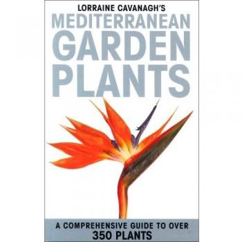 Mediterranean Garden Plants: A Comprehensive Guide to Over 350 Plants
