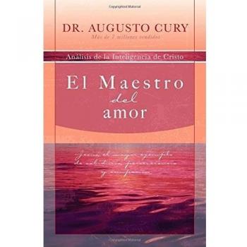 El Maestro del amor: Jesús, el ejemplo más grande de sabiduría, perseverancia y compasión