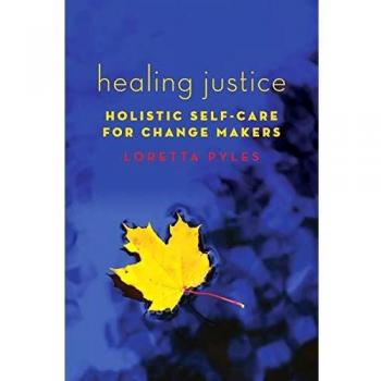 Healing Justice: Holistic Self-Care for Change Makers