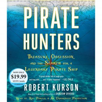 Pirate Hunters: Treasure, Obsession, and the Search for a Legendary Pirate Ship