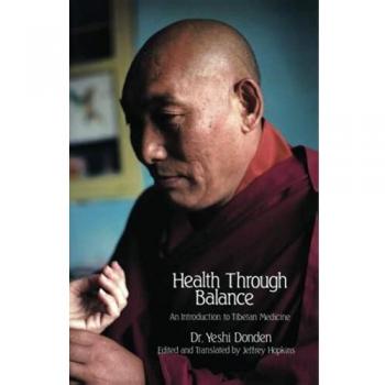Health Through Balance: An Introduction to Tibetan Medicine by Yeshi Dhonden
