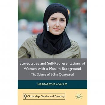 Stereotypes and Self-Representations of Women with a Muslim Background: The Stigma of Being Oppressed