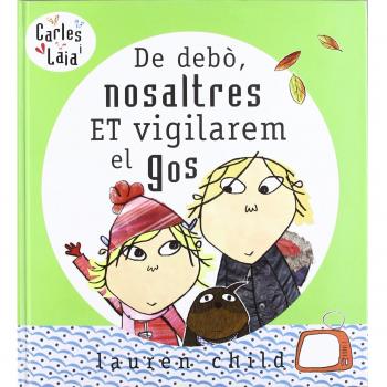 De debo, nosaltres et vigilarem el gos