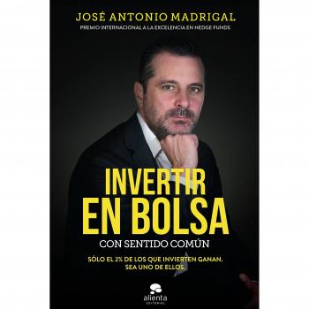 Invertir en bolsa con sentido común - José Antonio Madrigal Hornos
