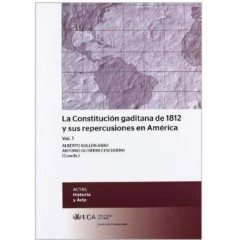 La Constitución gaditana de 1812 y sus repercusiones en América