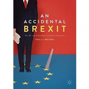 An Accidental Brexit: New EU and Transatlantic Economic Perspectives