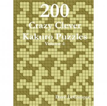 200 Crazy Clever Kakuro Puzzles - Volume 4 by Dave LeCompte (Kakuro Puzzle Book)