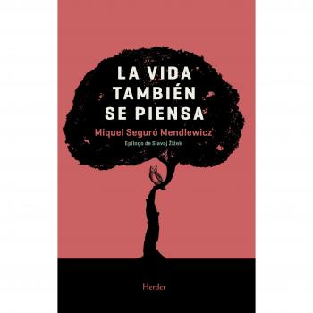 La vida también se piensa - Miquel Seguró Mendlewicz