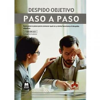 Despido objetivo. Paso a paso: Guía paso a paso para conocer qué es y cómo funciona el despido objetivo: 1