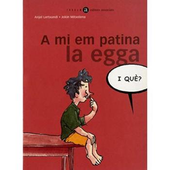 A mi em patina la egga, i què?: 1