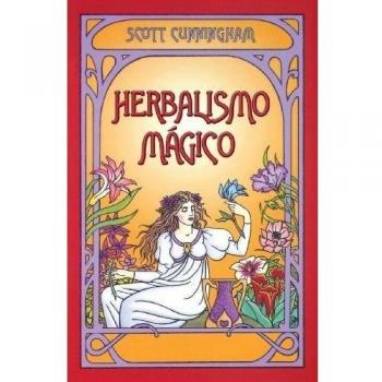 Magical Herbalism: A Guide to Enchanting Herbs and Their Uses