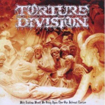 With Endless Wrath We Bring Upon Thee Our Infernal Torture