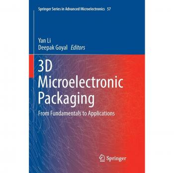 3D Microelectronic Packaging: From Fundamentals to Applications